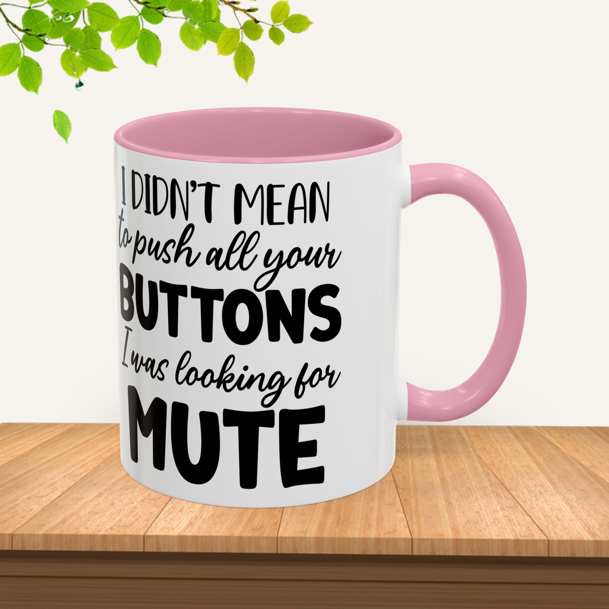 Funny Mugs - "I Didn't Mean to Push All Your Buttons, I Was Looking for Mute" - Perfect Gift for Coffee Lovers - GULLYDESIGN