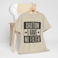Caution I Have No Filter Unisex Heavy Cotton Tee - GULLYDESIGN