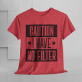 Caution I Have No Filter Unisex Heavy Cotton Tee - GULLYDESIGN