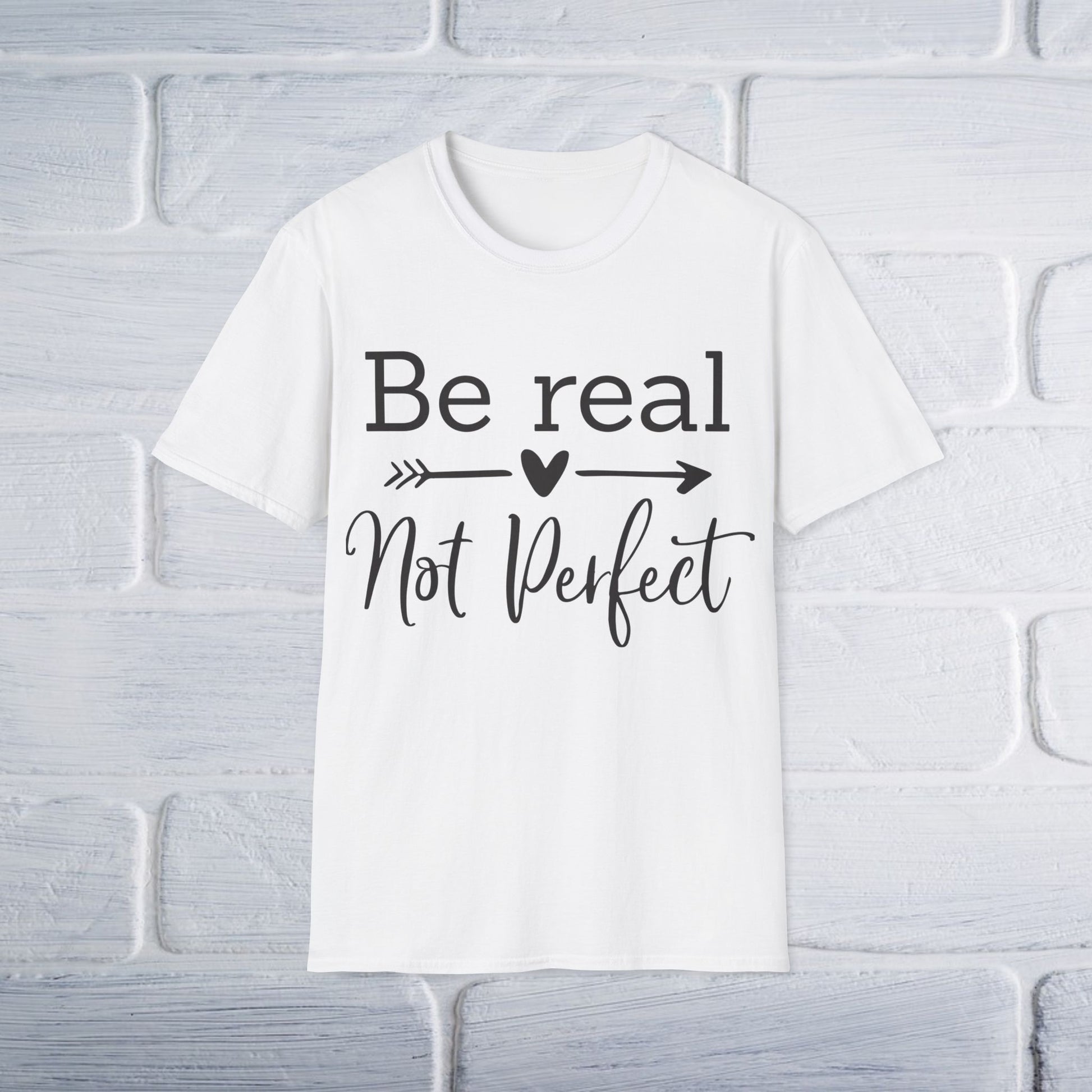 Be Real Not Perfect T-Shirt - GULLYDESIGN