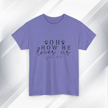Inspirational Unisex Heavy Cotton Tee - 'Oh How He Loves Us' John 4:10 - GULLYDESIGN