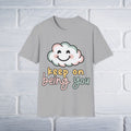 Keep On Being You Unisex T-Shirt - GULLYDESIGN