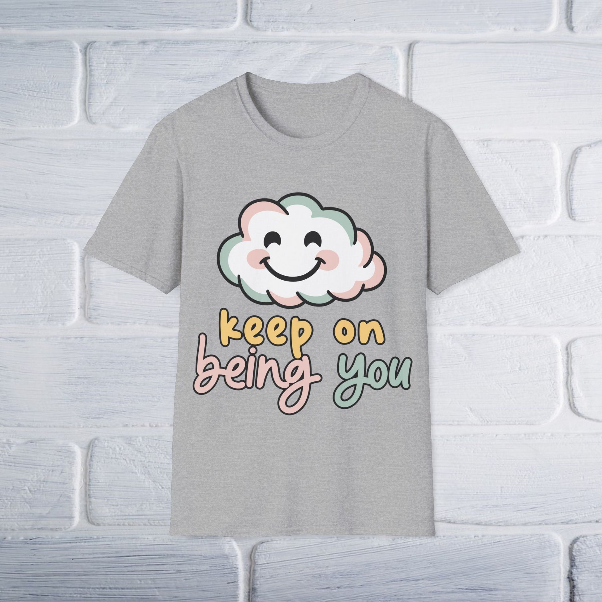 Keep On Being You Unisex T-Shirt - GULLYDESIGN