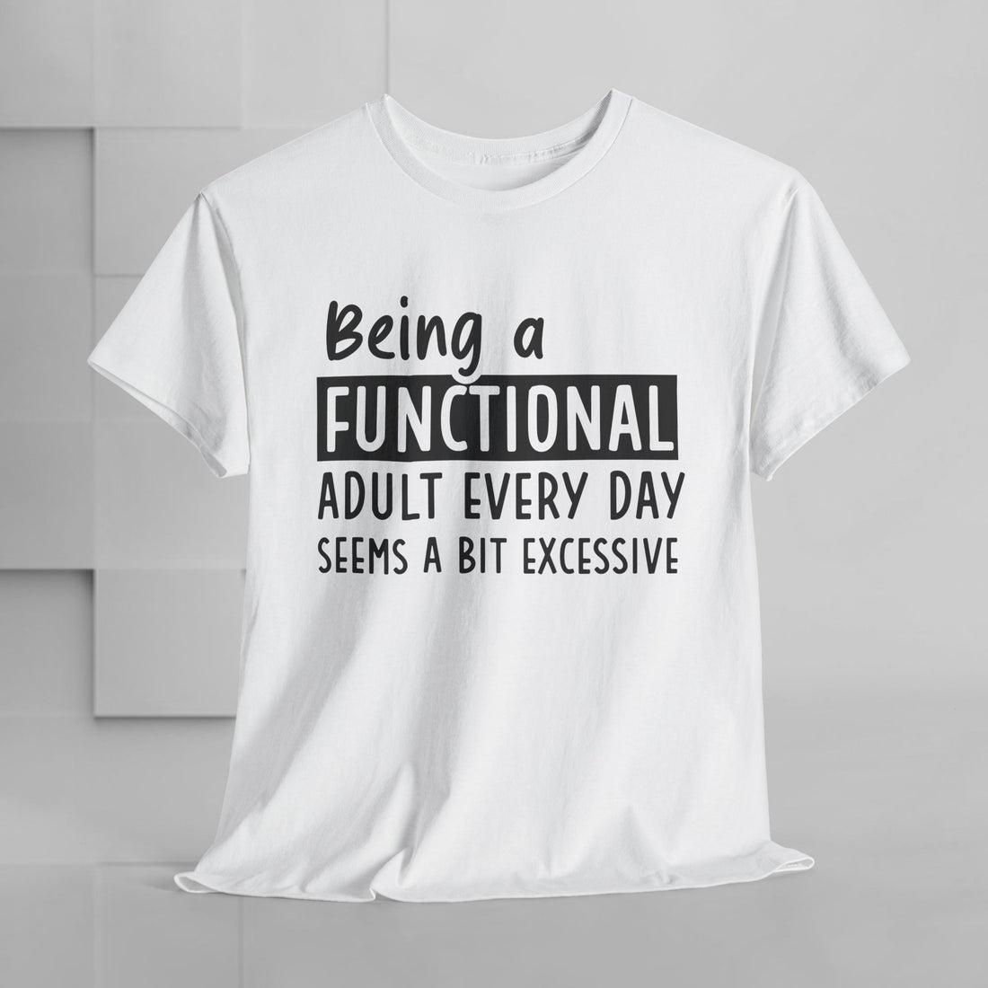 Funny Unisex Heavy Cotton Tee - 'Being a Functional Adult Every Day Seems a Bit Excessive' - Ideal for Everyday Comfort - GULLYDESIGN