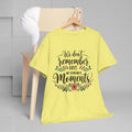 Moments Remembrance Unisex Heavy Cotton Tee - Inspirational Graphic Shirt - GULLYDESIGN
