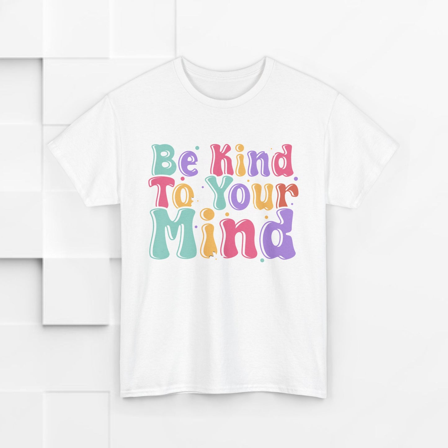 Be Kind To Your Mind Unisex Heavy Cotton Tee - Positive Affirmation Shirt