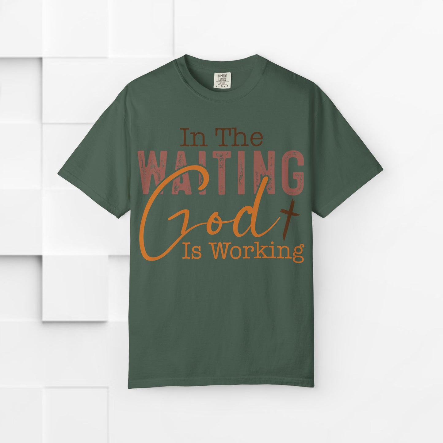 In The Waiting God is Working Unisex Garment-Dyed T-shirt | Inspirational Faith Tee