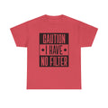 Caution I Have No Filter Unisex Heavy Cotton Tee - GULLYDESIGN