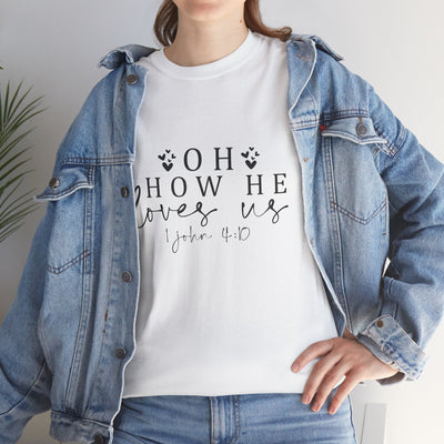 Inspirational Unisex Heavy Cotton Tee - 'Oh How He Loves Us' John 4:10