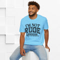 I'm Not Rude Unisex Softstyle T-Shirt – Honest Statement Tee for Fun Encounters - GULLYDESIGN