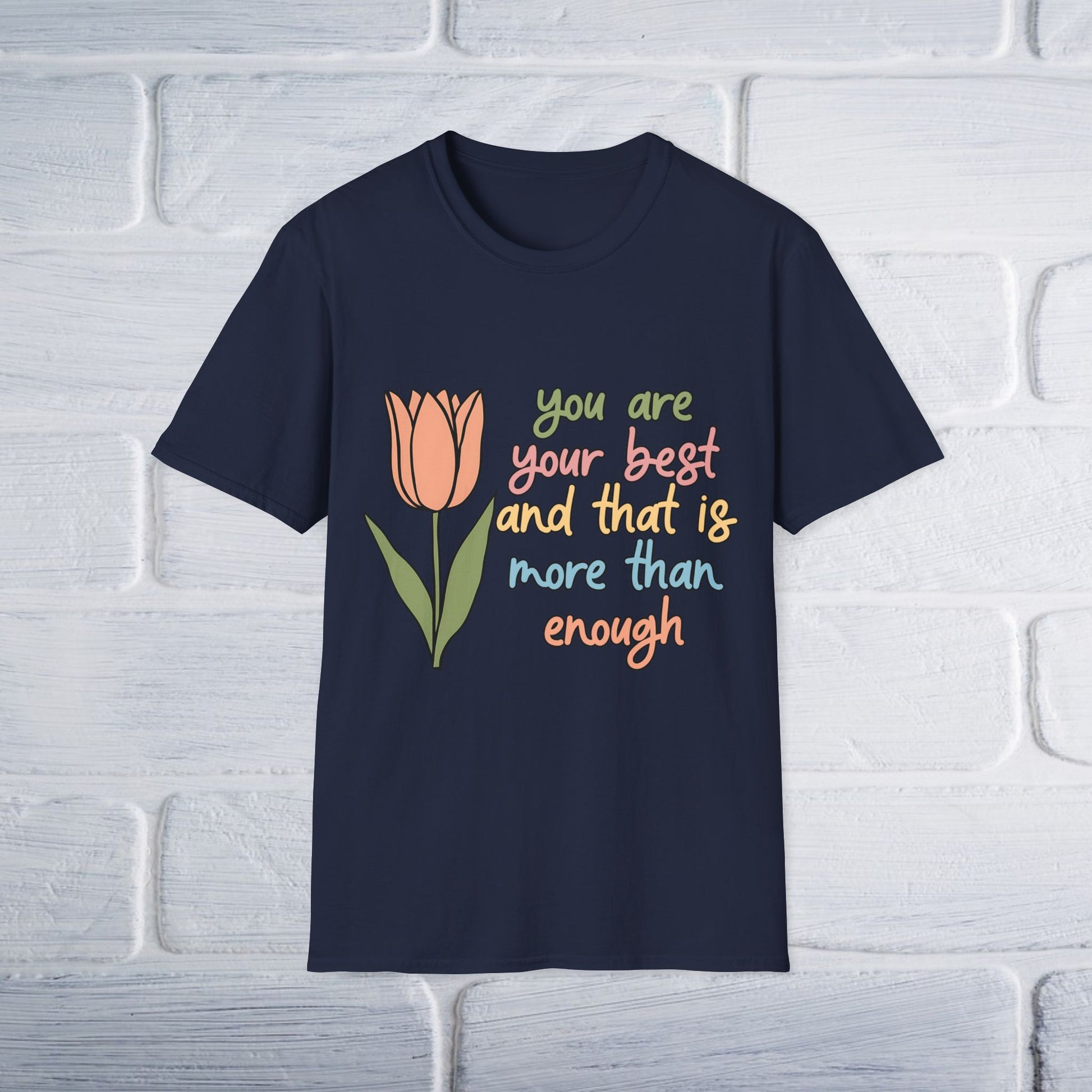 You Are Your Best And That Is More Than Enough Unisex T-Shirt - GULLYDESIGN