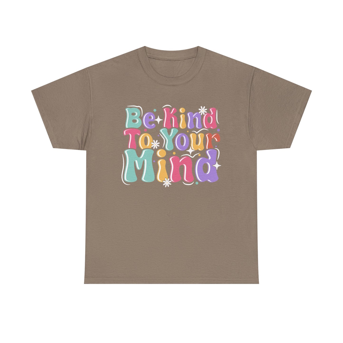 Be Kind To Your Mind Unisex Heavy Cotton Tee - Positive Affirmation Shirt