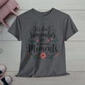 Moments Remembrance Unisex Heavy Cotton Tee - Inspirational Graphic Shirt - GULLYDESIGN