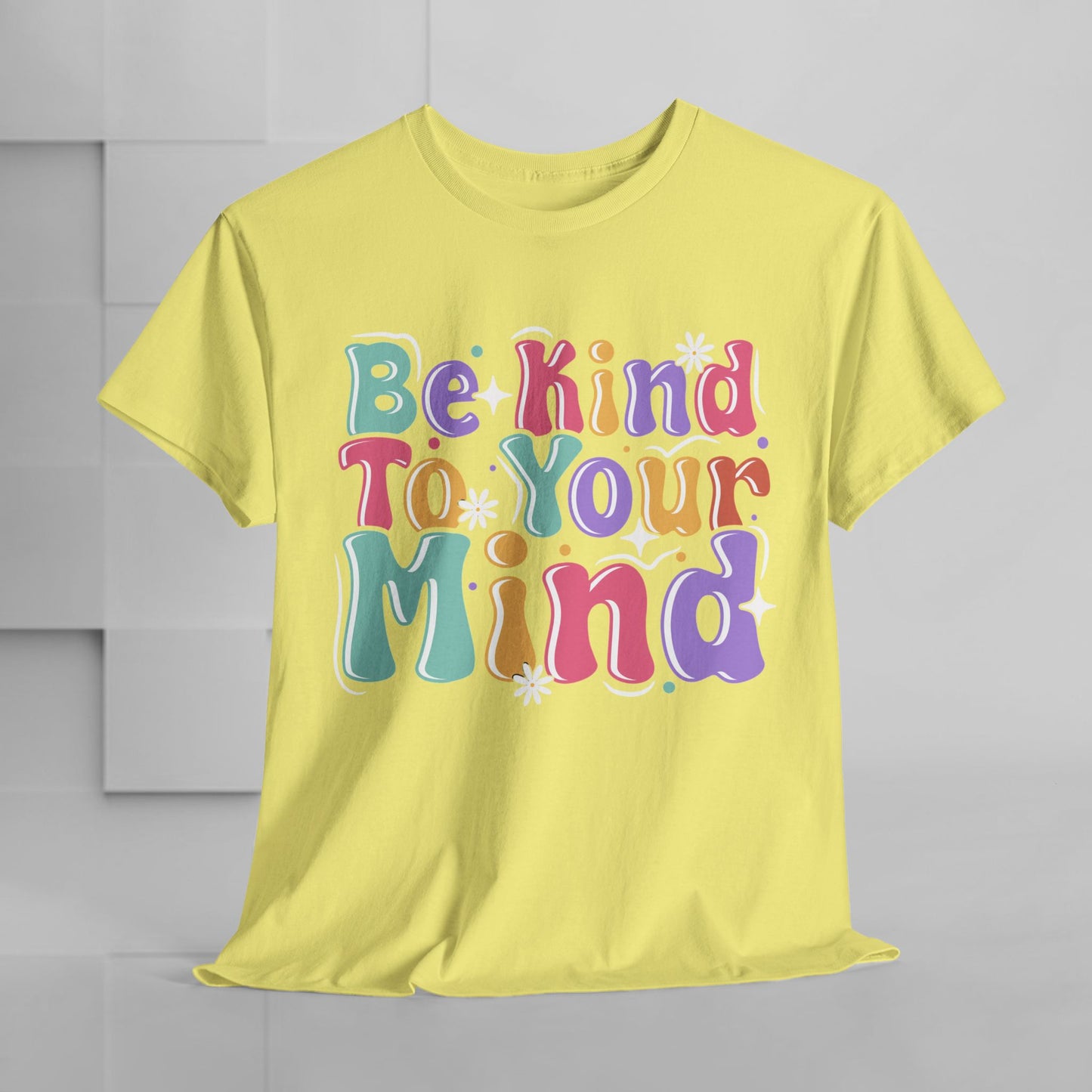 Be Kind To Your Mind Unisex Heavy Cotton Tee - Positive Affirmation Shirt