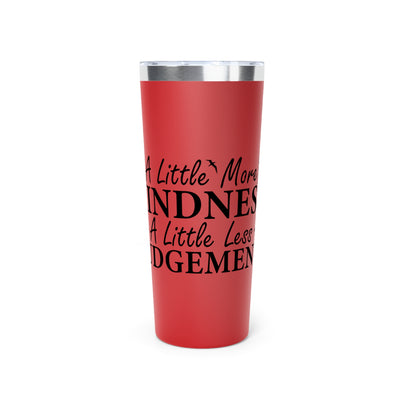 Motivational Tumbler - "A Little More Kindness, A Little Less Judgment" - 22oz Copper Vacuum Insulated Travel Mug