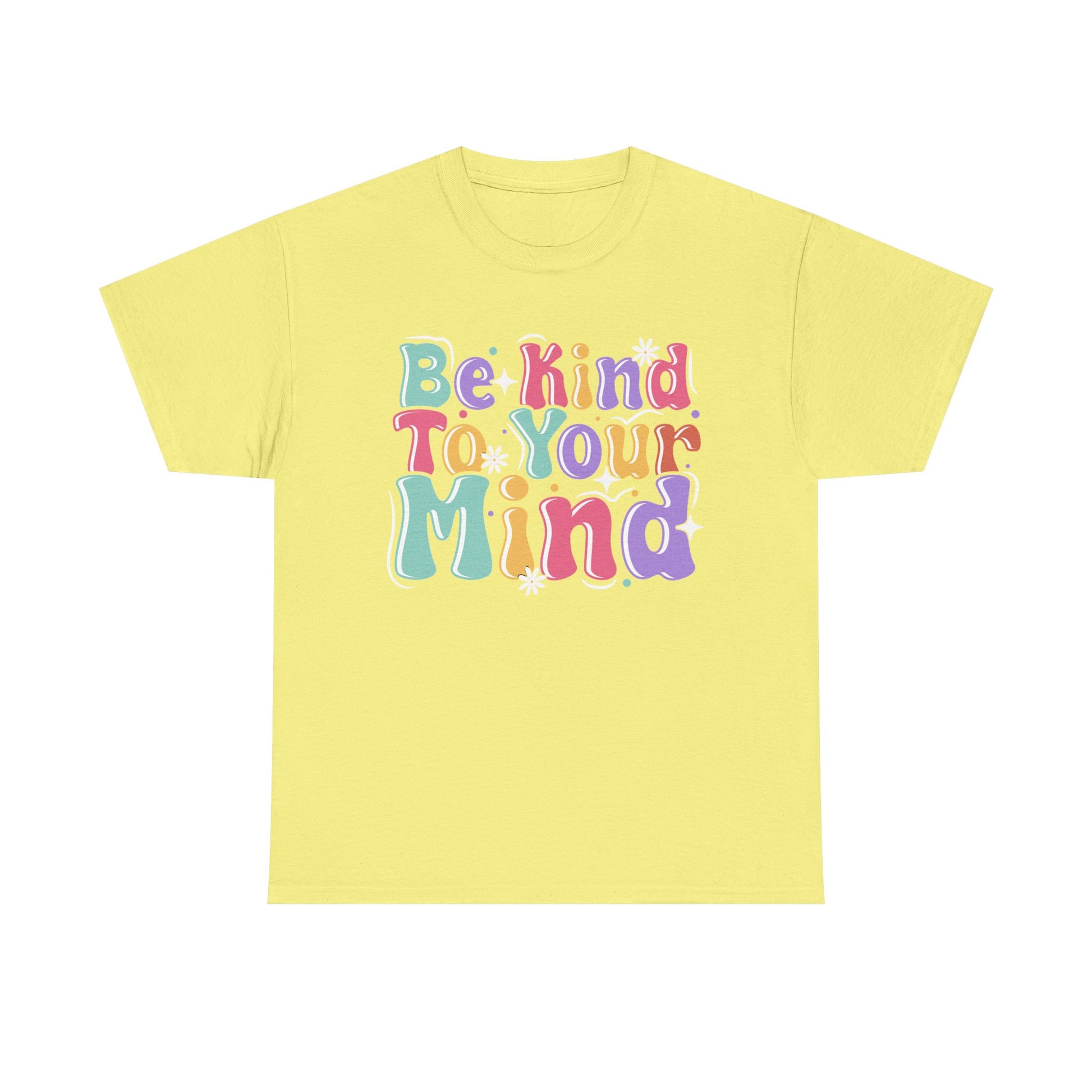 Be Kind To Your Mind Unisex Heavy Cotton Tee - Positive Affirmation Shirt - GULLYDESIGN