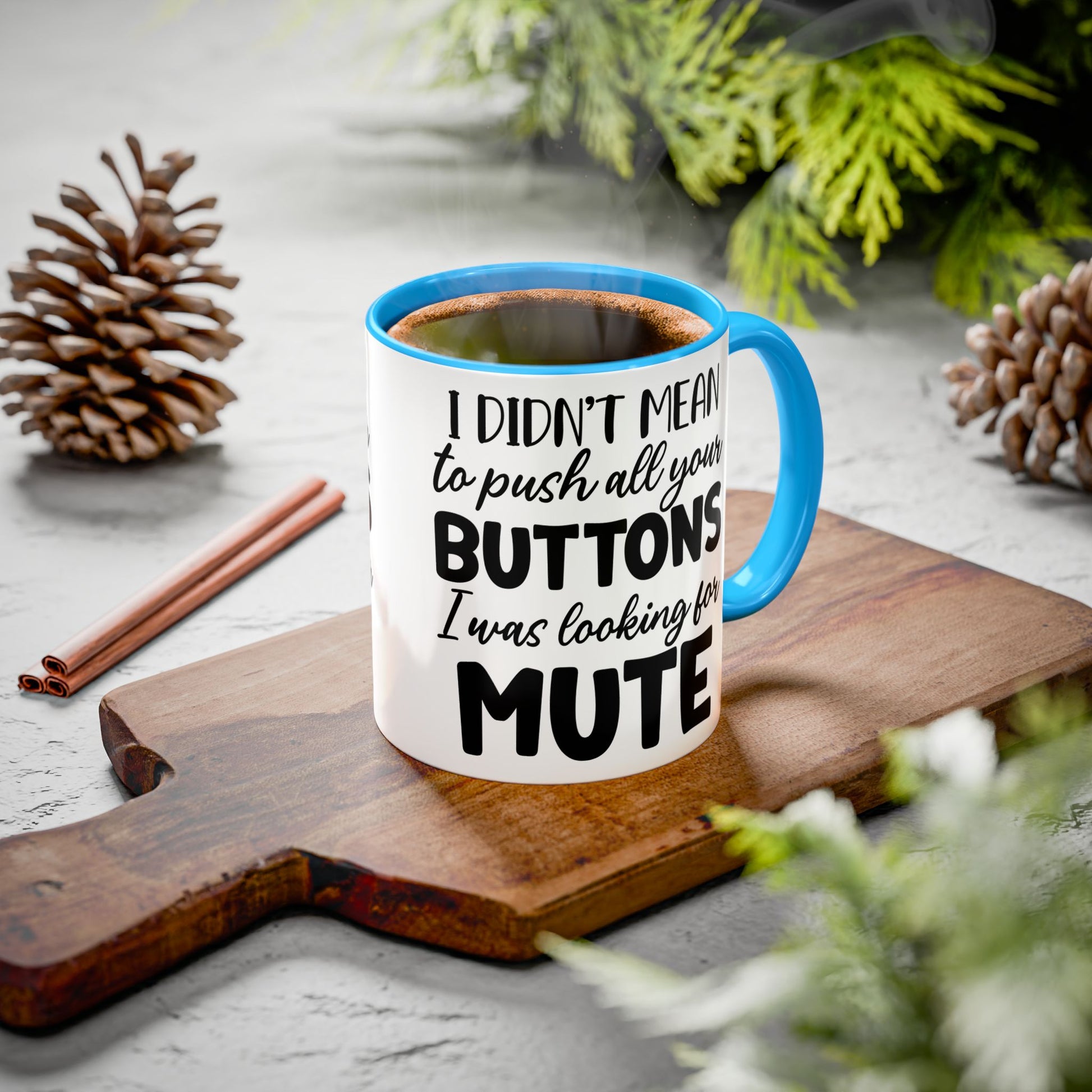 Funny Mugs - "I Didn't Mean to Push All Your Buttons, I Was Looking for Mute" - Perfect Gift for Coffee Lovers - GULLYDESIGN