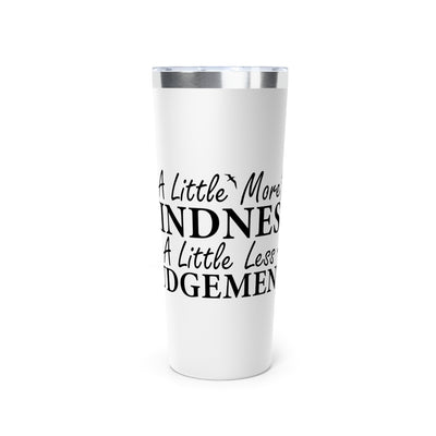 Motivational Tumbler - "A Little More Kindness, A Little Less Judgment" - 22oz Copper Vacuum Insulated Travel Mug