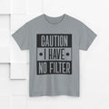 Caution I Have No Filter Unisex Heavy Cotton Tee - GULLYDESIGN