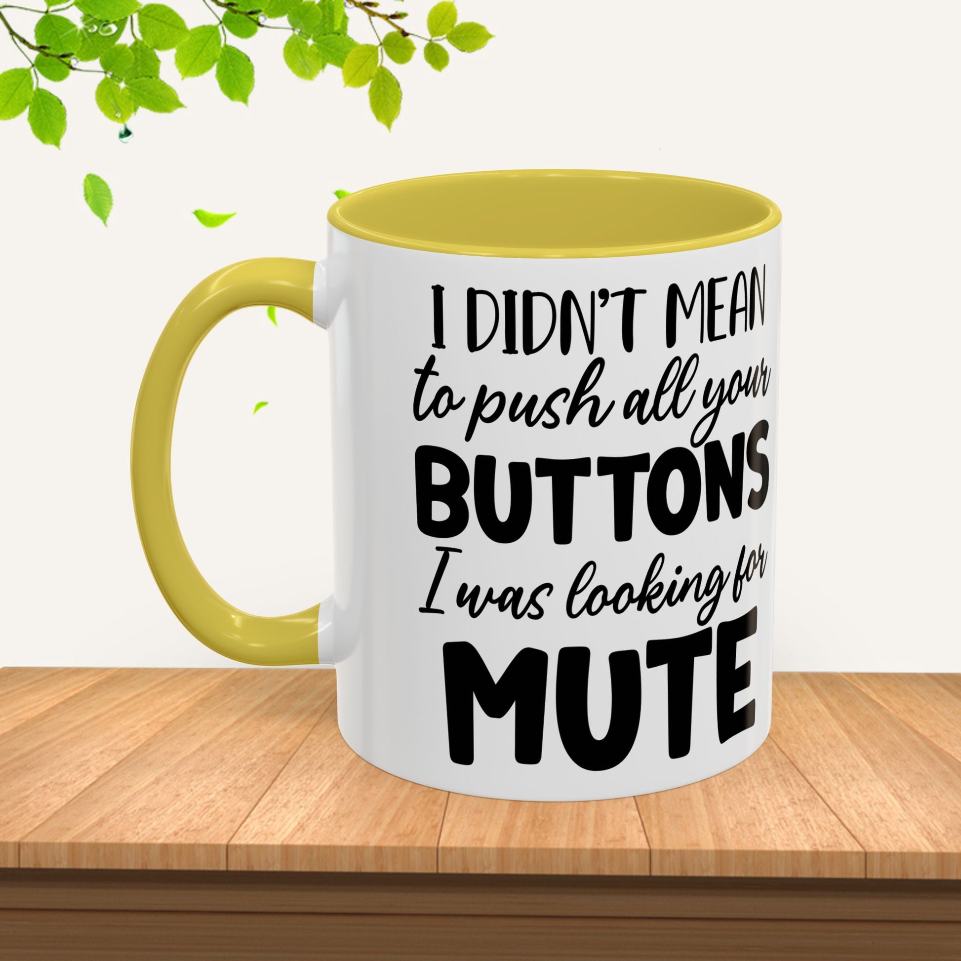 Funny Mugs - "I Didn't Mean to Push All Your Buttons, I Was Looking for Mute" - Perfect Gift for Coffee Lovers - GULLYDESIGN