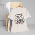 Moments Remembrance Unisex Heavy Cotton Tee - Inspirational Graphic Shirt - GULLYDESIGN
