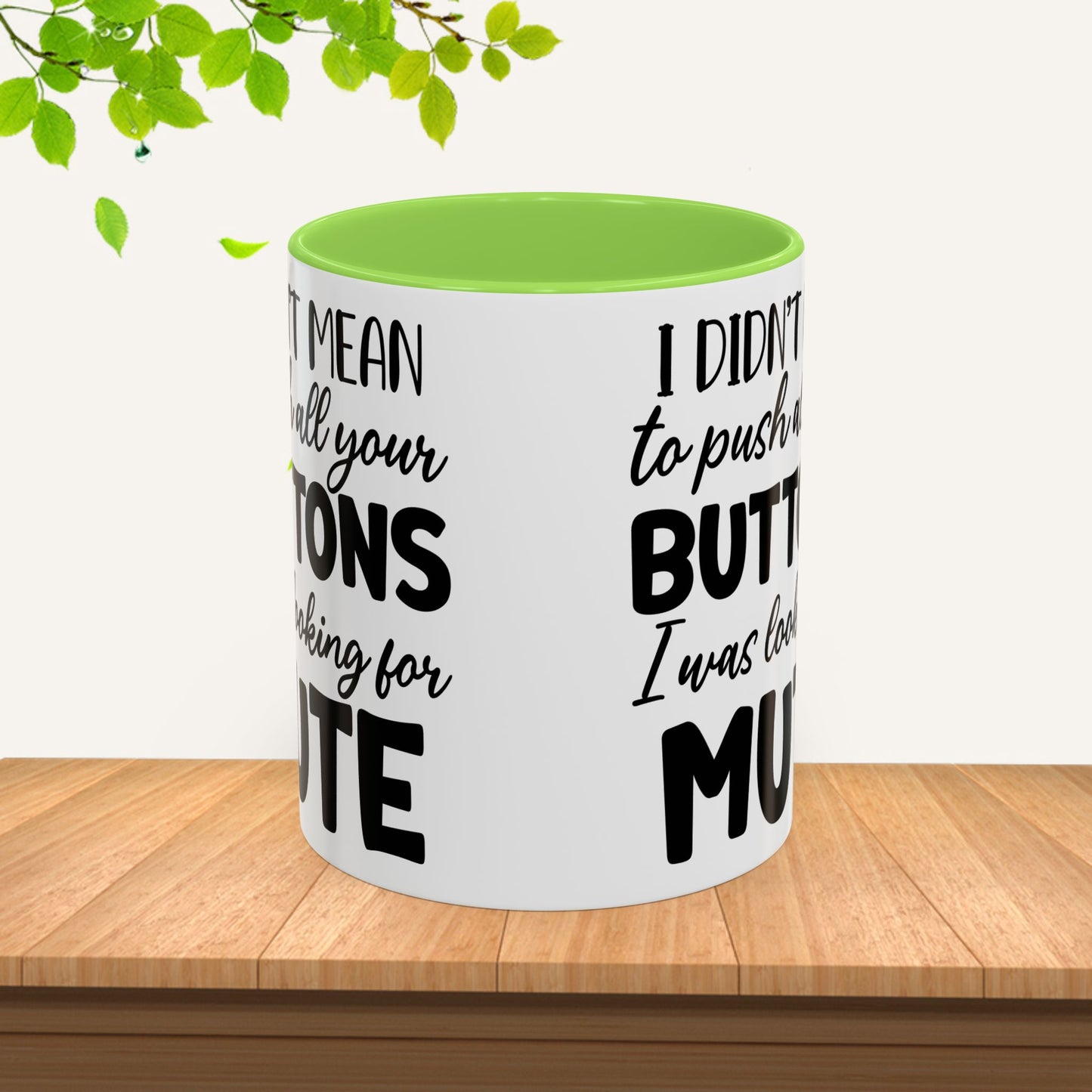 Funny Mugs - "I Didn't Mean to Push All Your Buttons, I Was Looking for Mute" - Perfect Gift for Coffee Lovers - GULLYDESIGN