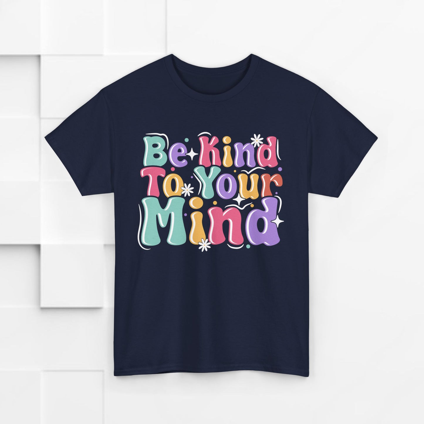 Be Kind To Your Mind Unisex Heavy Cotton Tee - Positive Affirmation Shirt