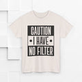 Caution I Have No Filter Unisex Heavy Cotton Tee - GULLYDESIGN