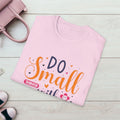Do Small Things With Great Love Inspirational Tee - GULLYDESIGN