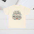 Moments Remembrance Unisex Heavy Cotton Tee - Inspirational Graphic Shirt - GULLYDESIGN