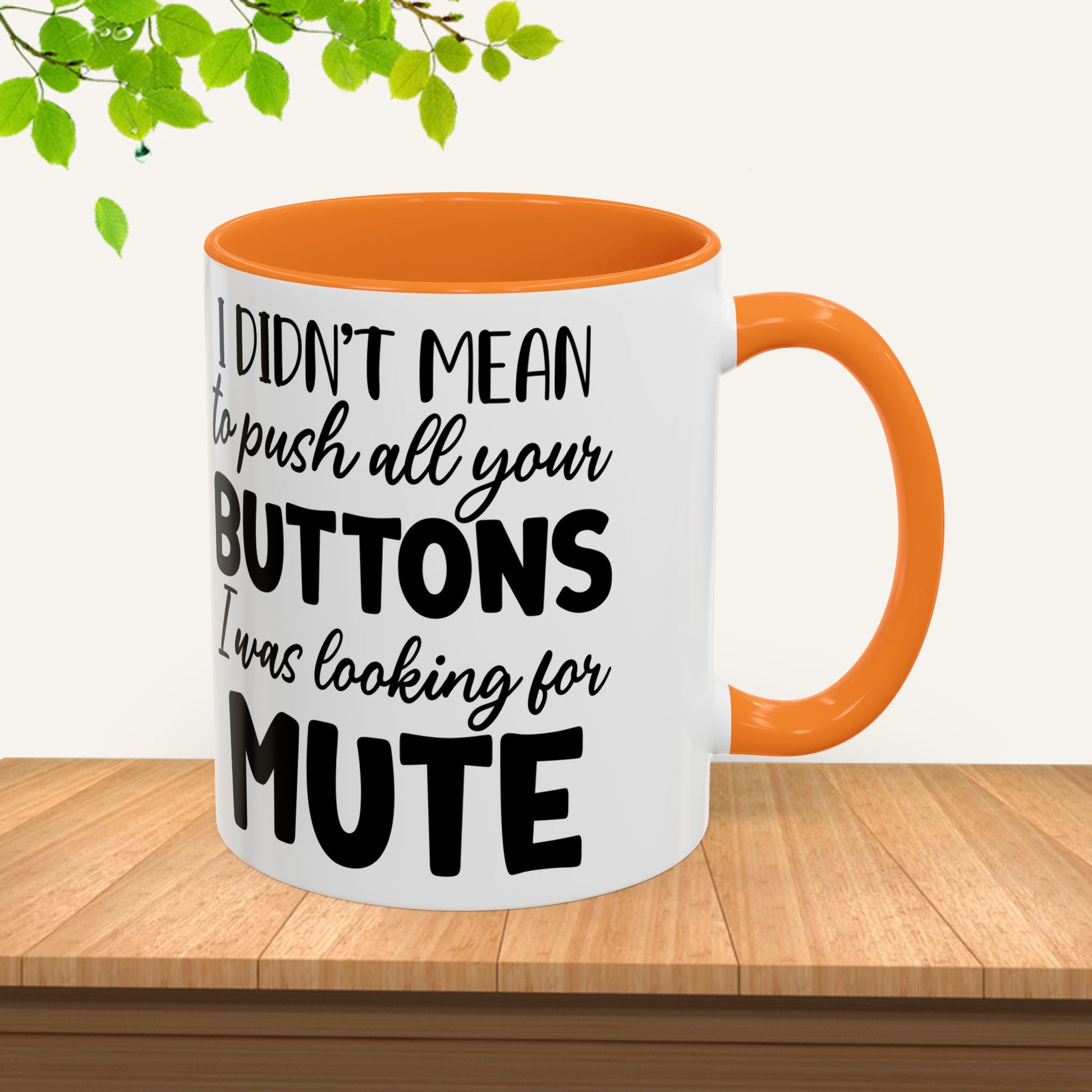 Funny Mugs - "I Didn't Mean to Push All Your Buttons, I Was Looking for Mute" - Perfect Gift for Coffee Lovers - GULLYDESIGN