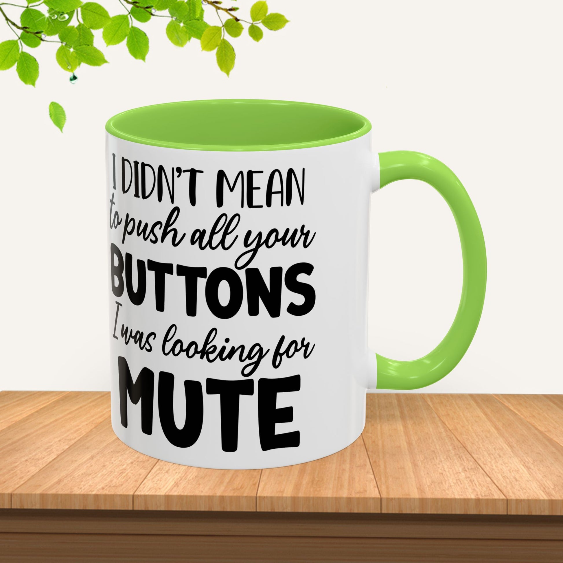 Funny Mugs - "I Didn't Mean to Push All Your Buttons, I Was Looking for Mute" - Perfect Gift for Coffee Lovers - GULLYDESIGN