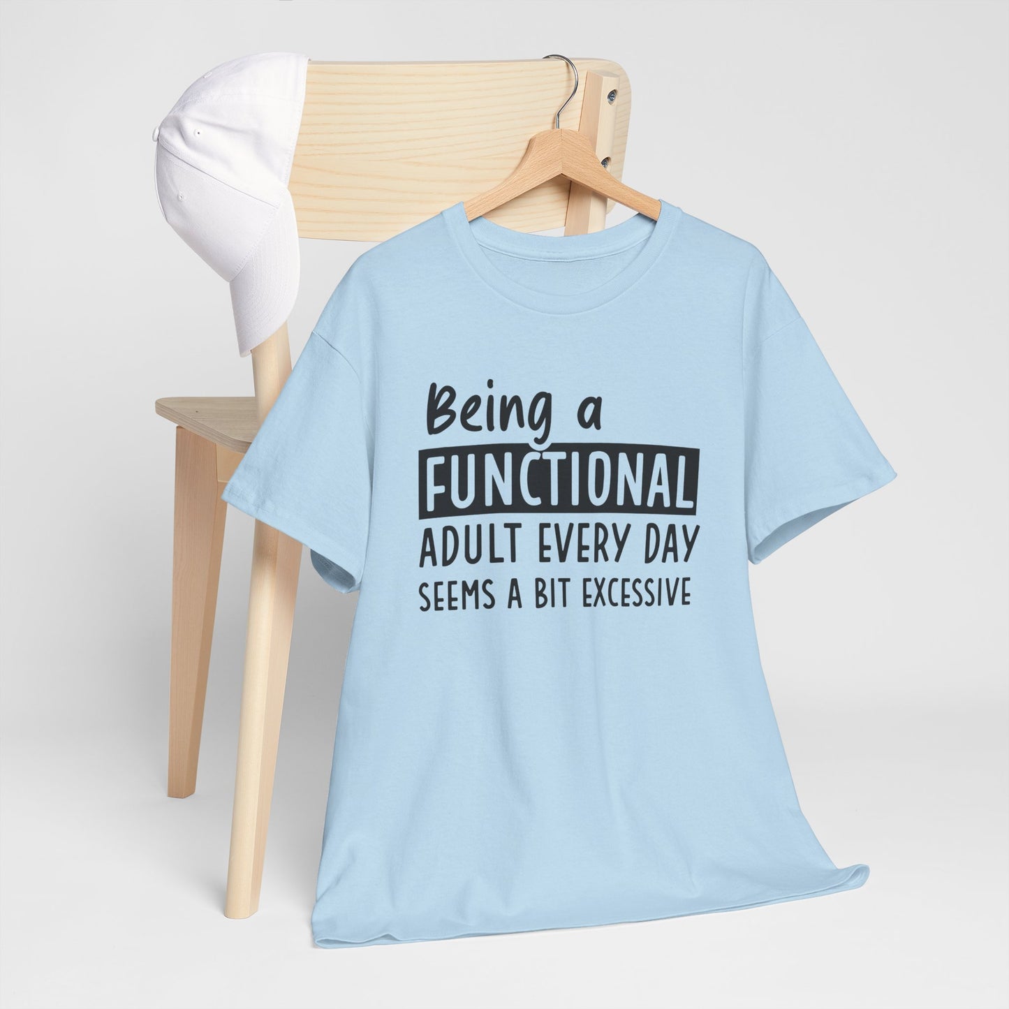Funny Unisex Heavy Cotton Tee - 'Being a Functional Adult Every Day Seems a Bit Excessive' - Ideal for Everyday Comfort