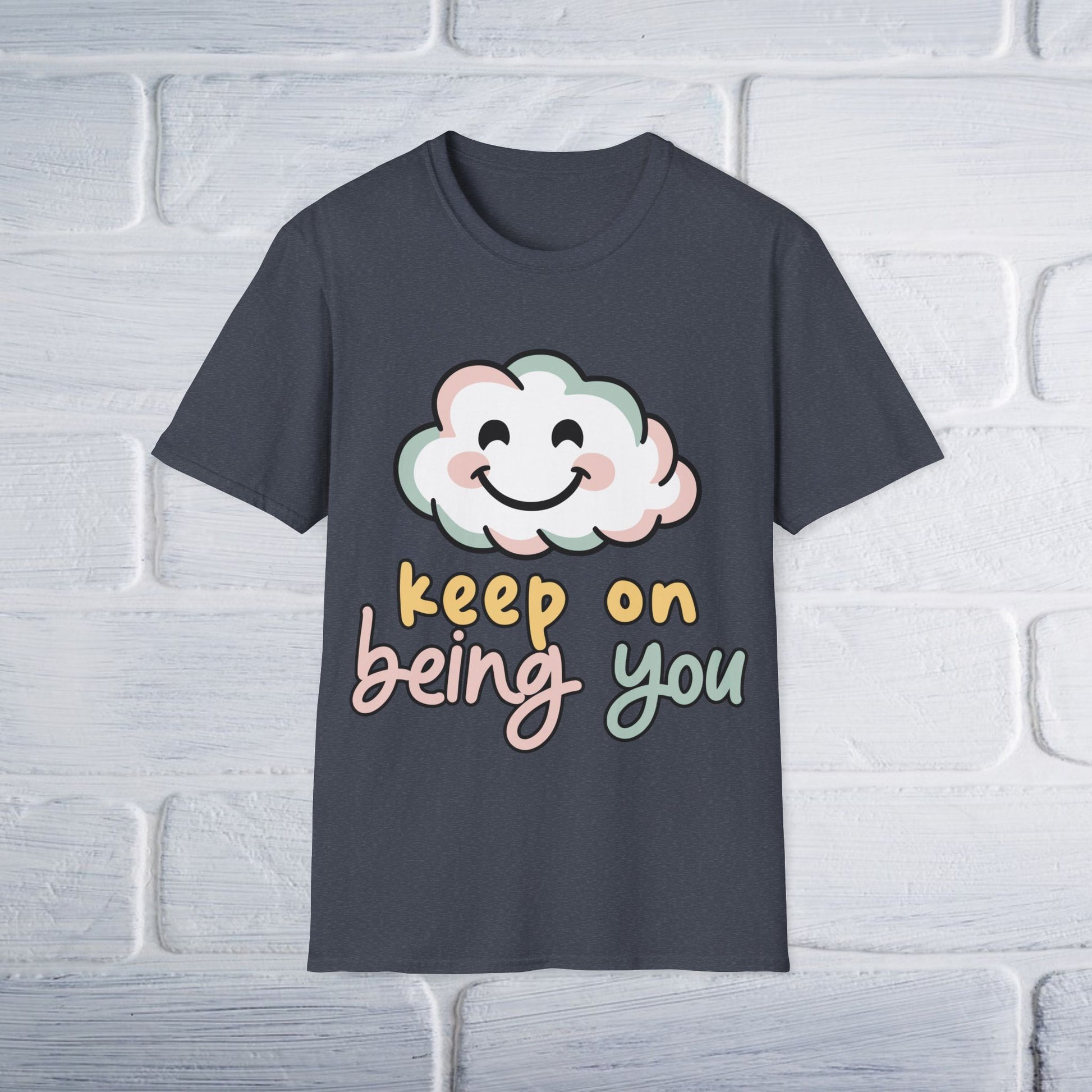 Keep On Being You Unisex T-Shirt - GULLYDESIGN
