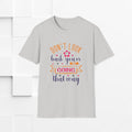 Inspirational Unisex Softstyle T-Shirt - 'Don't Look Back You're Not Going That Way' - Motivational Apparel for Everyday Wear - GULLYDESIGN