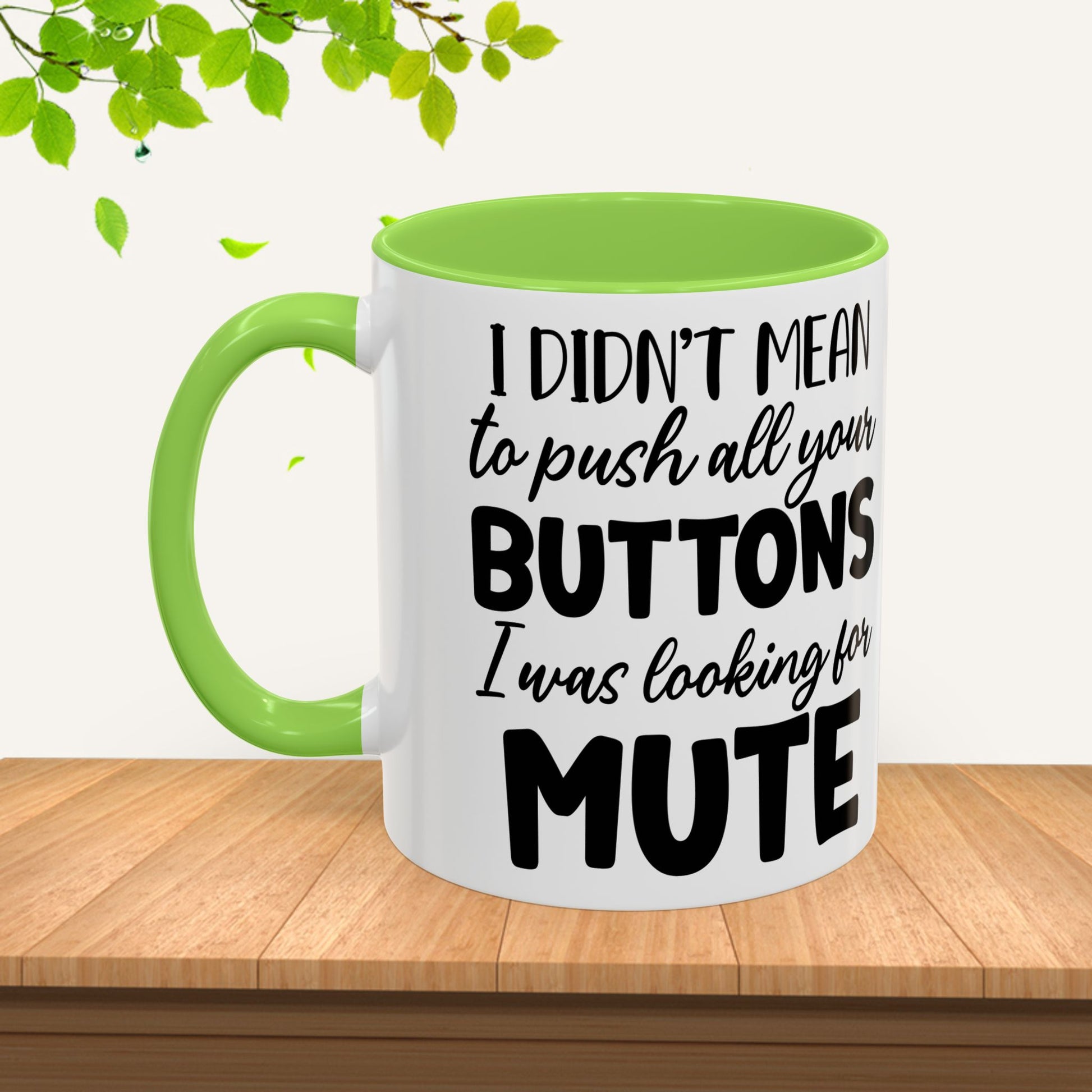 Funny Mugs - "I Didn't Mean to Push All Your Buttons, I Was Looking for Mute" - Perfect Gift for Coffee Lovers - GULLYDESIGN
