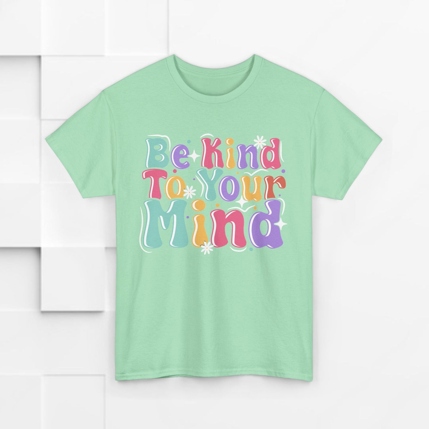 Be Kind To Your Mind Unisex Heavy Cotton Tee - Positive Affirmation Shirt