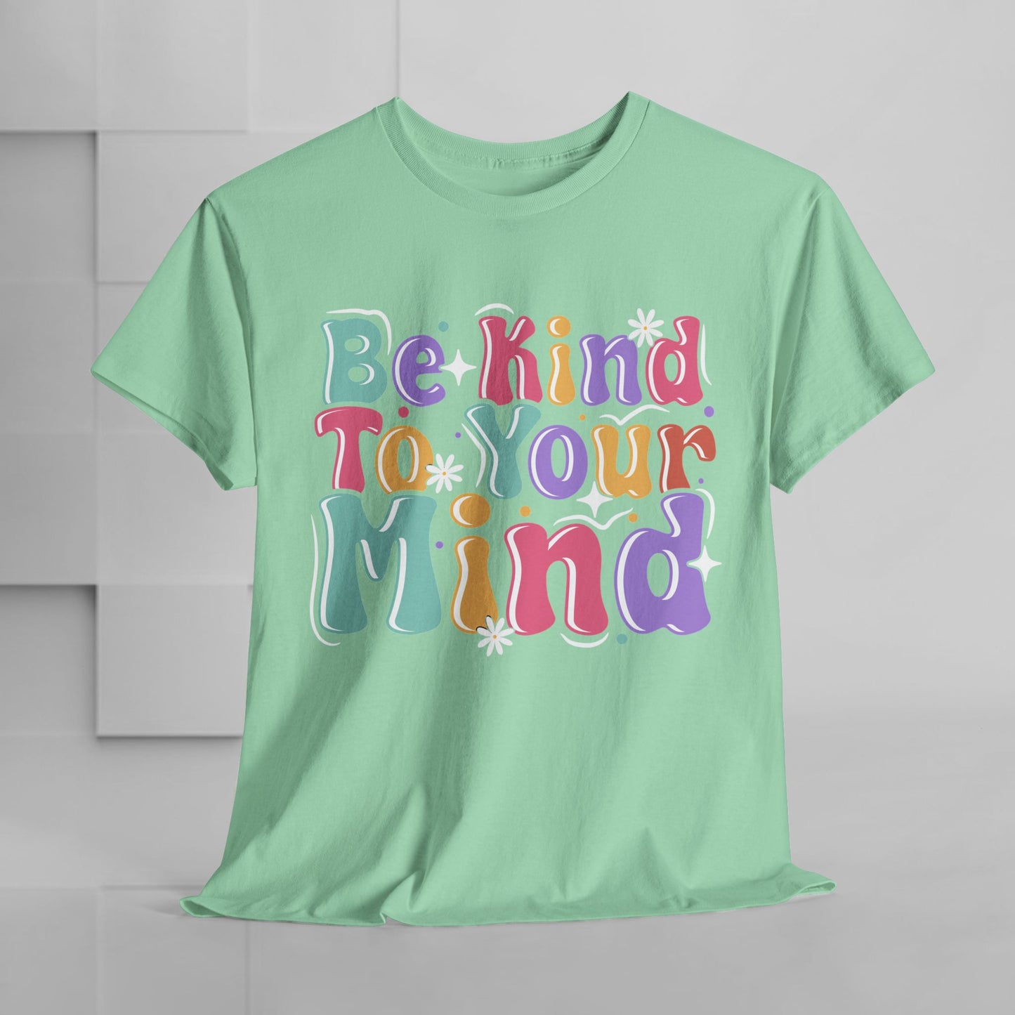 Be Kind To Your Mind Unisex Heavy Cotton Tee - Positive Affirmation Shirt