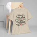 Moments Remembrance Unisex Heavy Cotton Tee - Inspirational Graphic Shirt - GULLYDESIGN