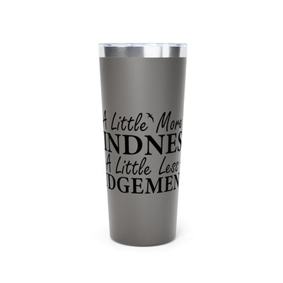 Motivational Tumbler - "A Little More Kindness, A Little Less Judgment" - 22oz Copper Vacuum Insulated Travel Mug