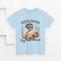 Good Moms Say Bad Words Unisex Heavy Cotton Tee | Funny Mom Shirt - GULLYDESIGN