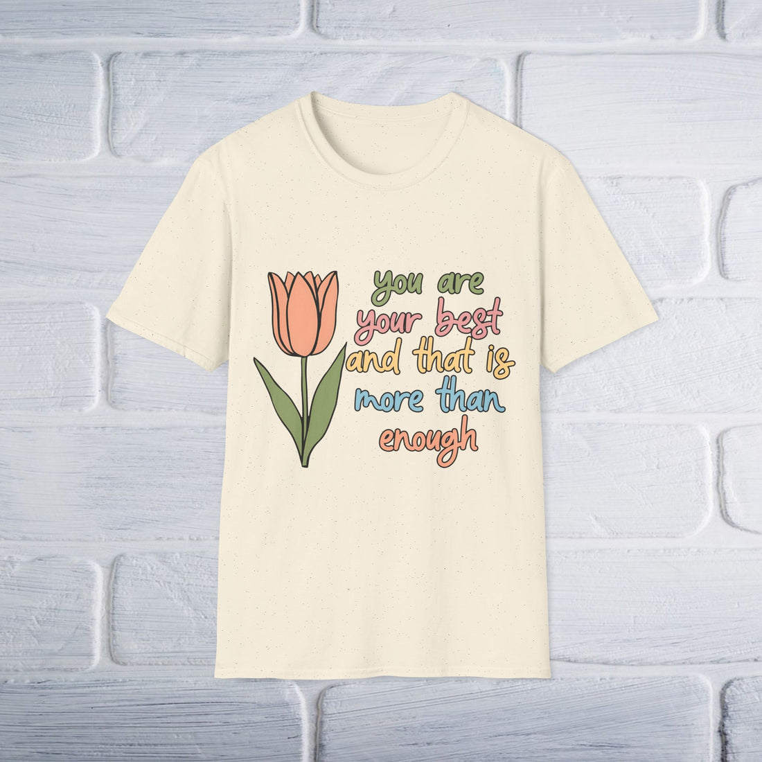 You Are Your Best And That Is More Than Enough Unisex T-Shirt - GULLYDESIGN
