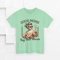 Good Moms Say Bad Words Unisex Heavy Cotton Tee | Funny Mom Shirt - GULLYDESIGN