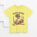 Good Moms Say Bad Words Unisex Heavy Cotton Tee | Funny Mom Shirt - GULLYDESIGN