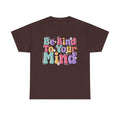 Be Kind To Your Mind Unisex Heavy Cotton Tee - Positive Affirmation Shirt - GULLYDESIGN
