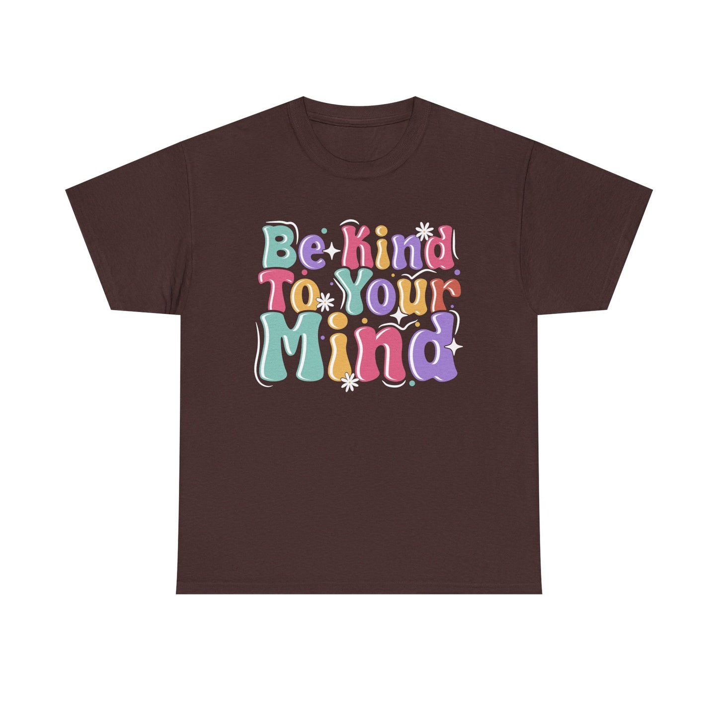 Be Kind To Your Mind Unisex Heavy Cotton Tee - Positive Affirmation Shirt