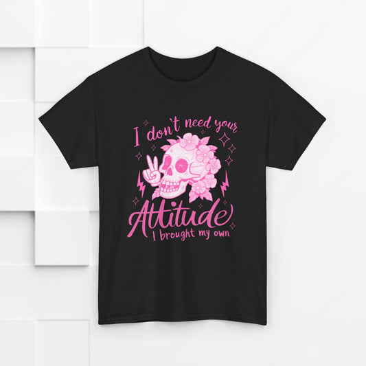 Unisex Heavy Cotton Tee - 'I Don't Need Your Attitude, I Brought My Own'