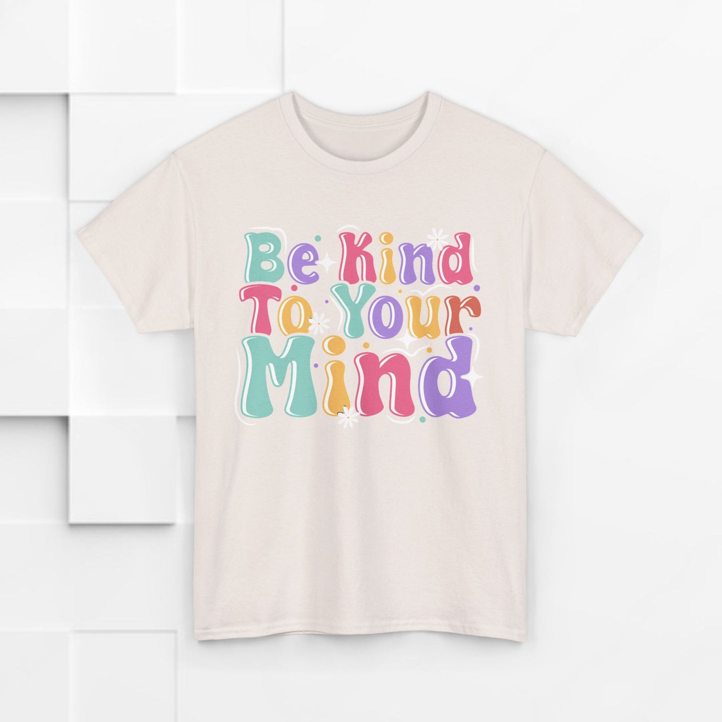 Be Kind To Your Mind Unisex Heavy Cotton Tee - Positive Affirmation Shirt