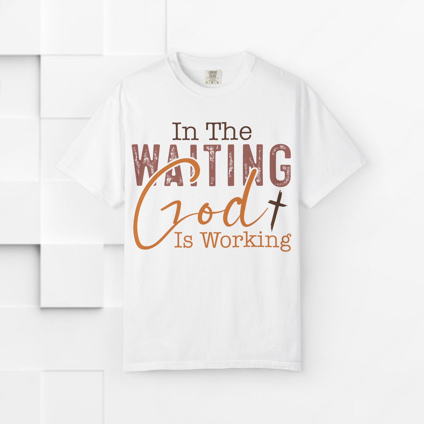 In The Waiting God is Working Unisex Garment-Dyed T-shirt | Inspirational Faith Tee