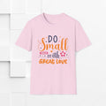 Do Small Things With Great Love Inspirational Tee - GULLYDESIGN